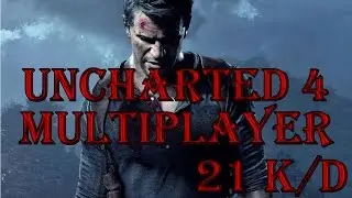 Uncharted 4 |  Multiplayer 21 K/D | Djinn Nerf