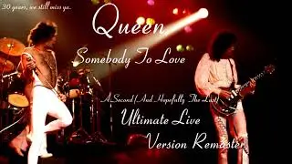Queen | Somebody To Love | Ultimate Live Version (A Second Remaster)