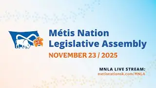 M&eacute;tis Nation Legislative Assembly (MNLA) - DAY 2 - November 23, 2025