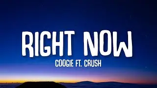 Coogie - Right Now (Lyrics) ft. Crush | 