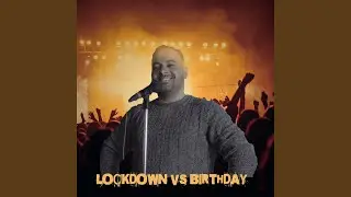 Lockdown Vs Birthday