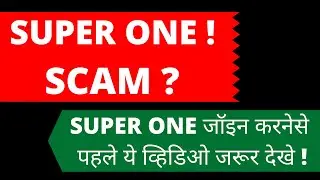 Super one is a Scam ? Before join superone please watch this video .............
