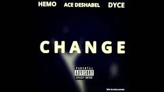 CHANGE ft Ace deshabel & Dyce wke