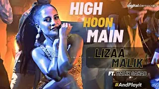 High Hoon Main |  Official Music Video | Lizaa Malik Ft. Malik Sahab.