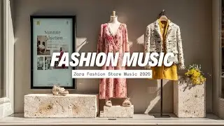 Плейлист музыки из магазина Zara &ndash; Минималистичная модная атмосфера для бутиков и покупателей