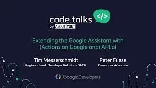 code.talks 2017 - Extending the Google Assistant with (Actions on Google and) API.ai