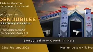 20th EFCI CKTP General Conference Cum Golden Jubilee  Muolhoi, Assam Hills Presbytery