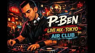 P Ben   Live mix @ Air Club - Tokyo - Japan   2015-11 -14