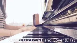 ( K.Will ) Talk Love Piano Cover - LHY