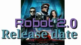 Finally we got the release date of Robot 2.0 | Let's check out the release date of Robot 2.0 |