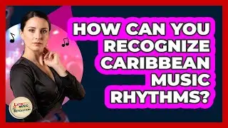 How Can You Recognize Caribbean Music Rhythms?
