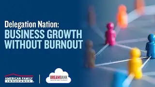 Delegation Nation: Business Growth Without Burnout | DreamBank
