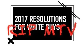 MTV's New Years Resolution For White Dudes