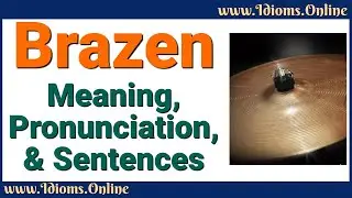 English Vocabulary: Brazen Meaning and Pronunciation | Advanced Words