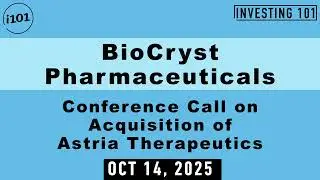 BioCryst Pharmaceuticals Conference Call on Acquisition of Astria Therapeutics | Oct 14, 2025