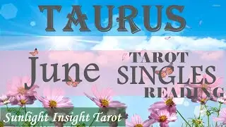 TAURUS A NEW CONNECTION TAKES YOUR BREATH AWAY!😀Door To Romance Swings Wide Open!💞June Singles