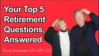 Retirement Advice: Top 5 Questions Retires Ask Their Financial Advisors