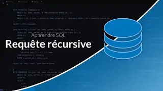 Apprendre et maitriser SQL : Requ&ecirc;te r&eacute;cursive