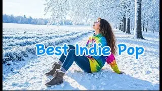 ❄️ Best Indie Pop of 2026 🙌 (4 Hour Playlist IndieMusic)