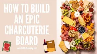 How To Make A Charcuterie Board