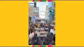 2025 Impact on Economic Growth: Downtown First Thursday