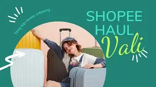 [SHOPEE HAUL] REVIEW VALI CHO HỌC SINH SINH VI&Ecirc;N GI&Aacute; RẺ #shopeehaul  #unboxing  #vali