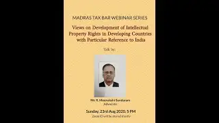 Development of IPR in Developing Countries like India' by Mr. R. Meenakshi Sundaram, Advocate.