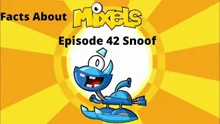 Facts About Mixels Episode 42 Snoof