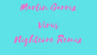 Martin Garrix Virus Nightcore Remix