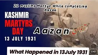 What actually happened in 13 July 1931😢 || 22 kashmiri Muslims Martyr while praying Aazan