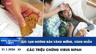 [LIVE] XEM NHANH 12H: SJC tạm ngừng bán vàng miếng, vàng nhẫn | Các triệu chứng virus Nipah