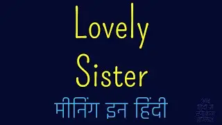 Lovely Sister Meaning in Hindi