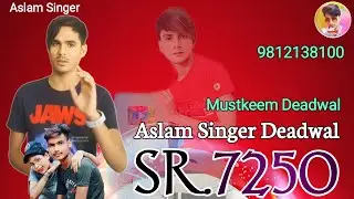 SR.7250 Aslam Singer Deadwal mewati song 7250 Mustkeem Deadwal Studio punhana 9812138100