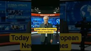 TODAY Latest European News headlines updates #newsheadlines #france #germany #british #us #headlines