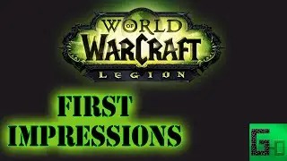 WoW - Legion First Impressions!
