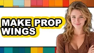How to Make Prop Wings - Full Guide