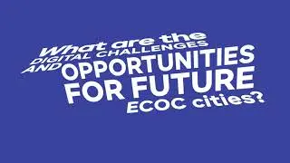 What are the digital challenges and opportunities for future ECOC&rsquo;s cities?