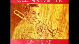 Glenn Miller and His Orchestra - Oh,Baby