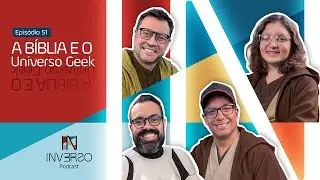 A B&Iacute;BLIA E O UNIVERSO GEEK | INVERSO PODCAST #051