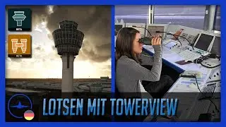 Tutorial | Lotsen mit Towerview | IVAO | DE