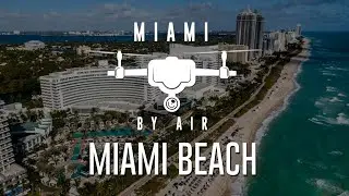 Miami by Air: Watch Drone Video of Miami Beach