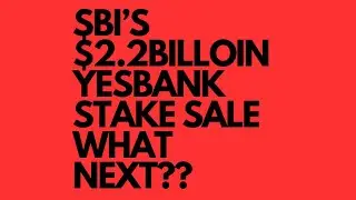 SBI&rsquo;S $2.2BILLOIN YESBANK STAKE SALE WHAT NEXT???