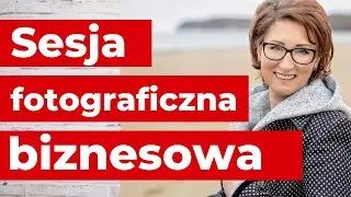 Jak przygotować się do biznesowej sesji fotograficznej?
