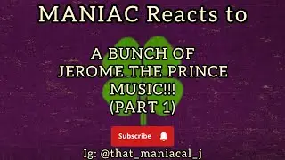 MANIAC Reacts to A Bunch of Jerome The Prince (PART 1) (REACTION) | KEEP ON GOIN!!!