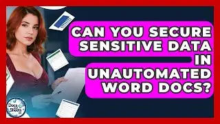 Can You Secure Sensitive Data In Unautomated Word Docs? - Docs and Sheets Pro