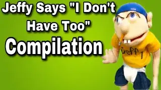 Jeffy Says &ldquo;I Don&rsquo;t Have Too&rdquo; Compilation