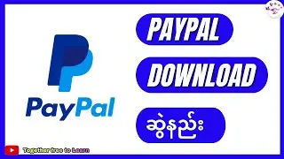 PayPal App Download ဆွဲနည်း | How To Download PayPal Application In 2024