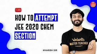 How To Attempt JEE 2020 Chemistry Section | JEE Main Chemistry | JEE Main 2020 | Vedantu JEE