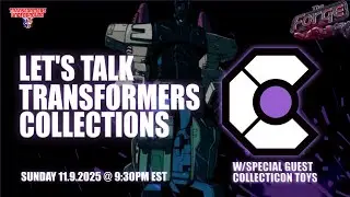 The Forge 11.9.25 - Let's Talk Transformers Collections w/Special Guest Collecticon Toys