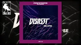 Disaszt - Relapse [Mainframe Recordings]